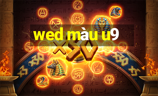 wed màu u9