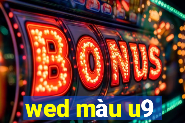 wed màu u9