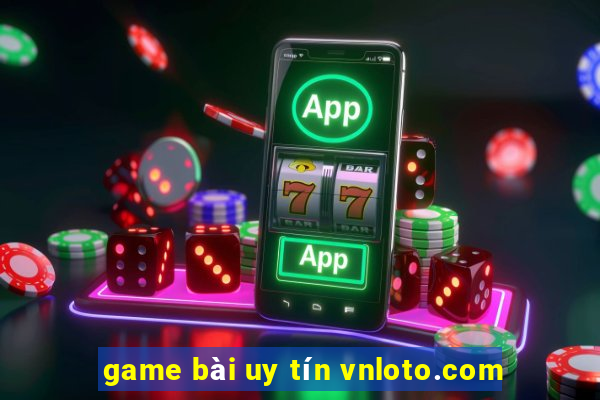 game bài uy tín vnloto.com