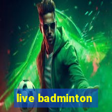 live badminton