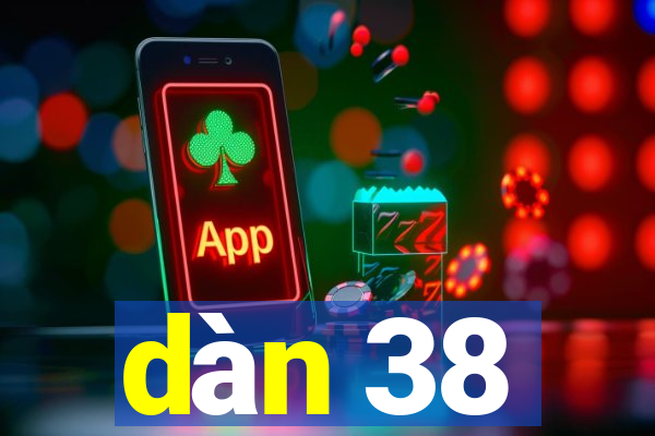 dàn 38