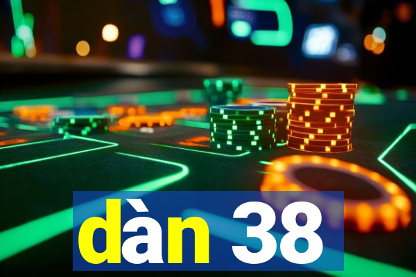 dàn 38