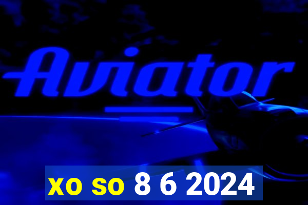 xo so 8 6 2024