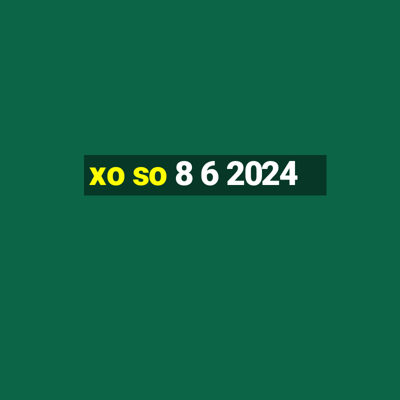 xo so 8 6 2024