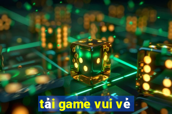 tải game vui vẻ