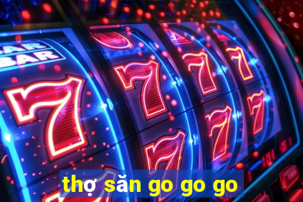 thợ săn go go go