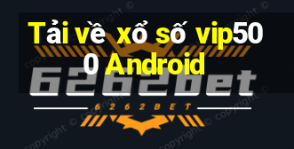 Tải về xổ số vip500 Android