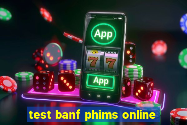 test banf phims online