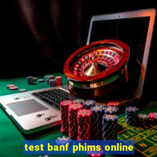 test banf phims online