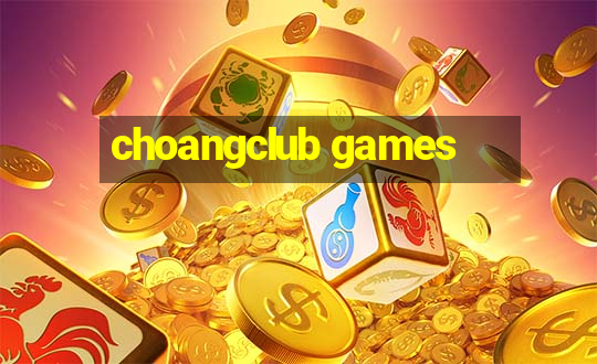 choangclub games