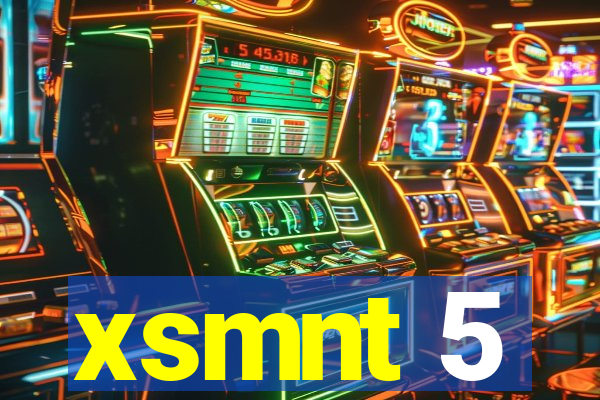 xsmnt 5