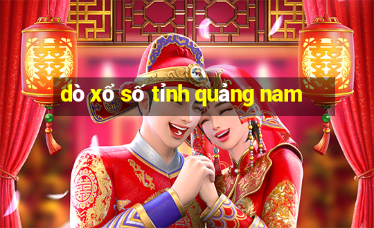 dò xổ số tỉnh quảng nam