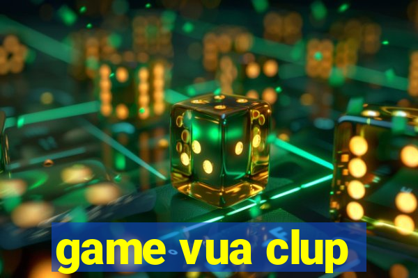 game vua clup