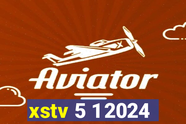 xstv 5 1 2024