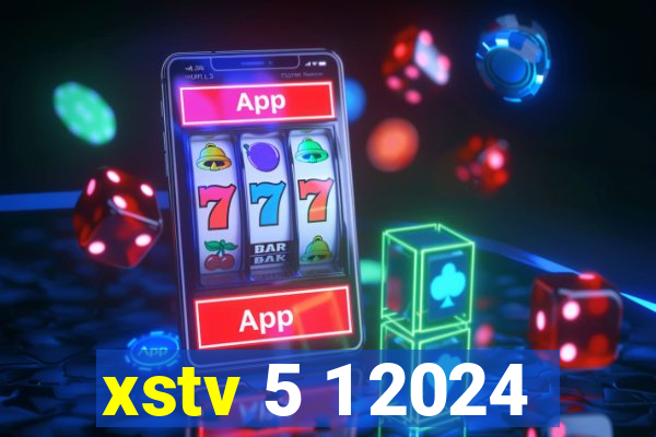 xstv 5 1 2024