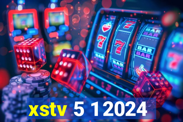 xstv 5 1 2024