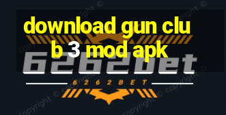 download gun club 3 mod apk