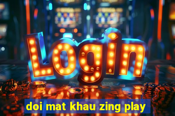 doi mat khau zing play