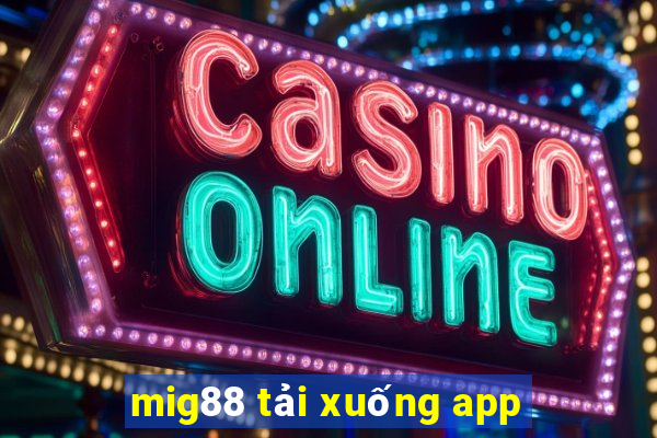 mig88 tải xuống app