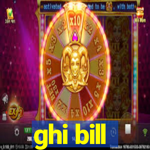 ghi bill