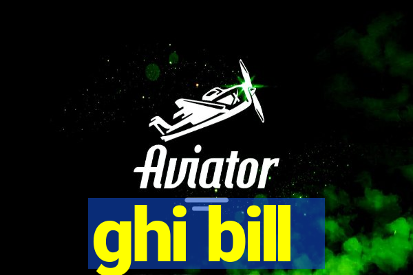 ghi bill