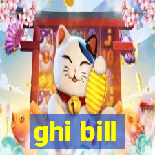 ghi bill