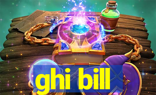 ghi bill