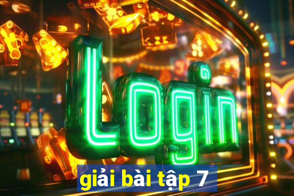 giải bài tập 7