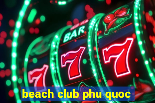 beach club phu quoc