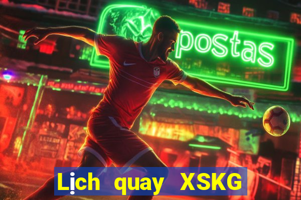 Lịch quay XSKG ngày 2