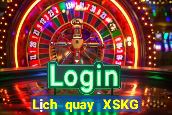 Lịch quay XSKG ngày 2