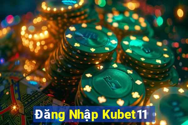 Đăng Nhập Kubet11