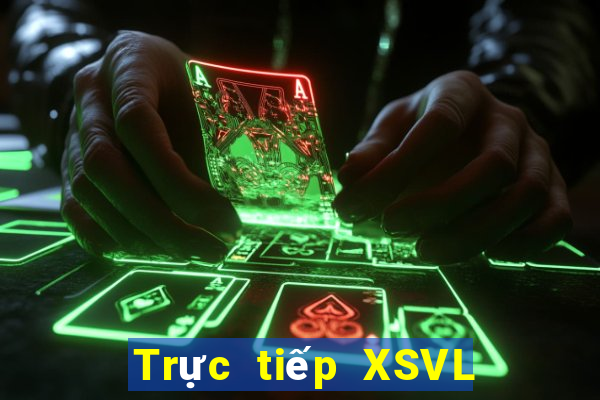 Trực tiếp XSVL ngày 11