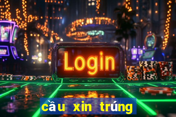 cầu xin trúng số đặc biệt