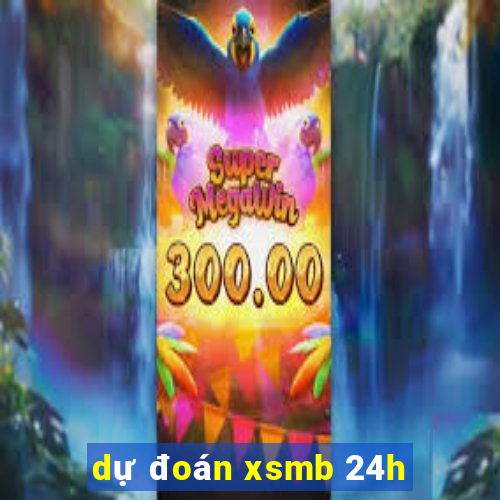 dự đoán xsmb 24h