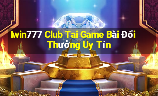 Iwin777 Club Tai Game Bài Đổi Thưởng Uy Tín