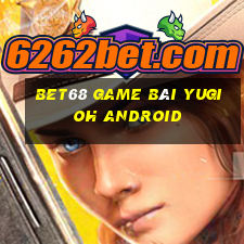 Bet68 Game Bài Yugioh Android