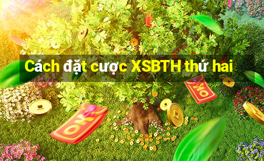 Cách đặt cược XSBTH thứ hai