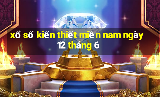 xổ số kiến thiết miền nam ngày 12 tháng 6