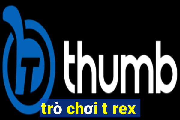 trò chơi t rex