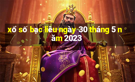 xổ số bạc liêu ngày 30 tháng 5 năm 2023