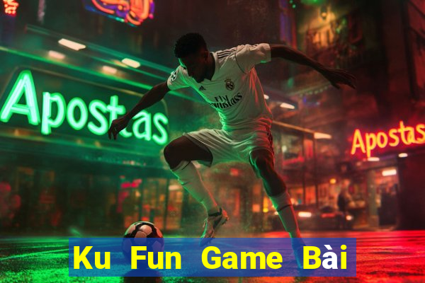 Ku Fun Game Bài Đổi Thưởng Trực Tuyến