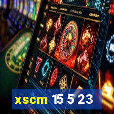 xscm 15 5 23