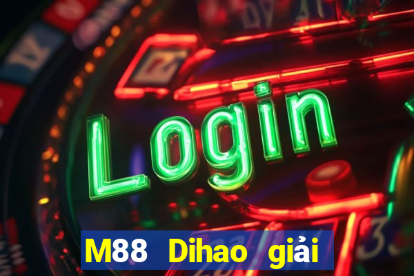 M88 Dihao giải trí 3 Đăng ký