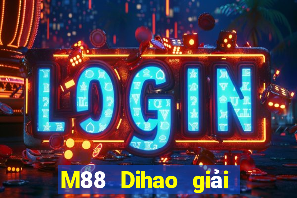 M88 Dihao giải trí 3 Đăng ký