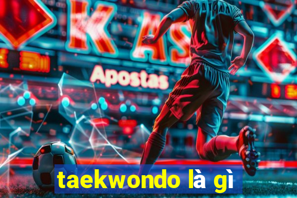 taekwondo là gì