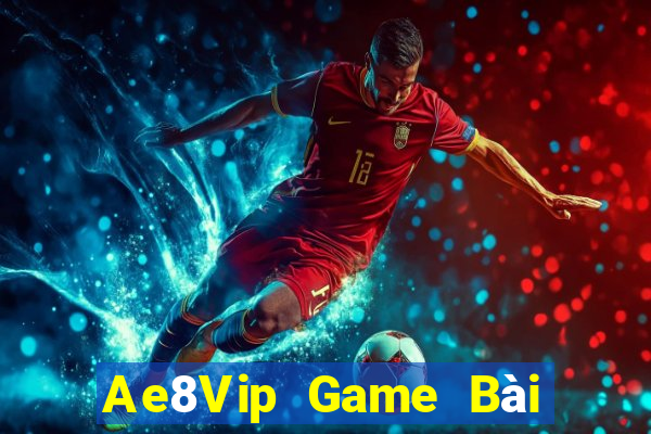 Ae8Vip Game Bài 52Fun Đổi Thưởng