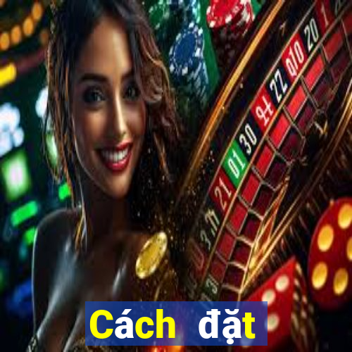 Cách đặt cược XS Mega 6 45 ngày 30