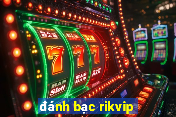 đánh bạc rikvip