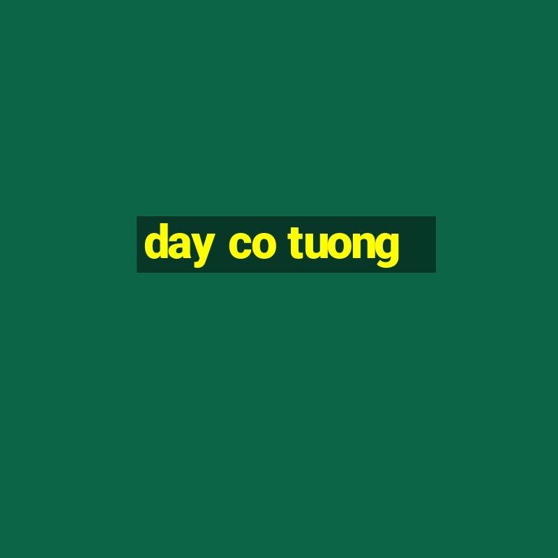 day co tuong